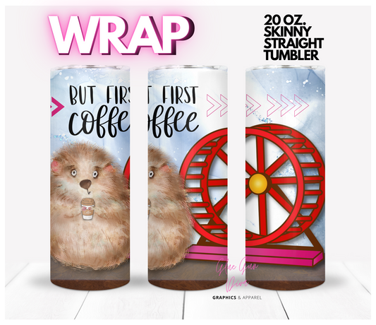 But First Coffee Hamster- Digital tumbler wrap for 20 oz skinny straight tumbler