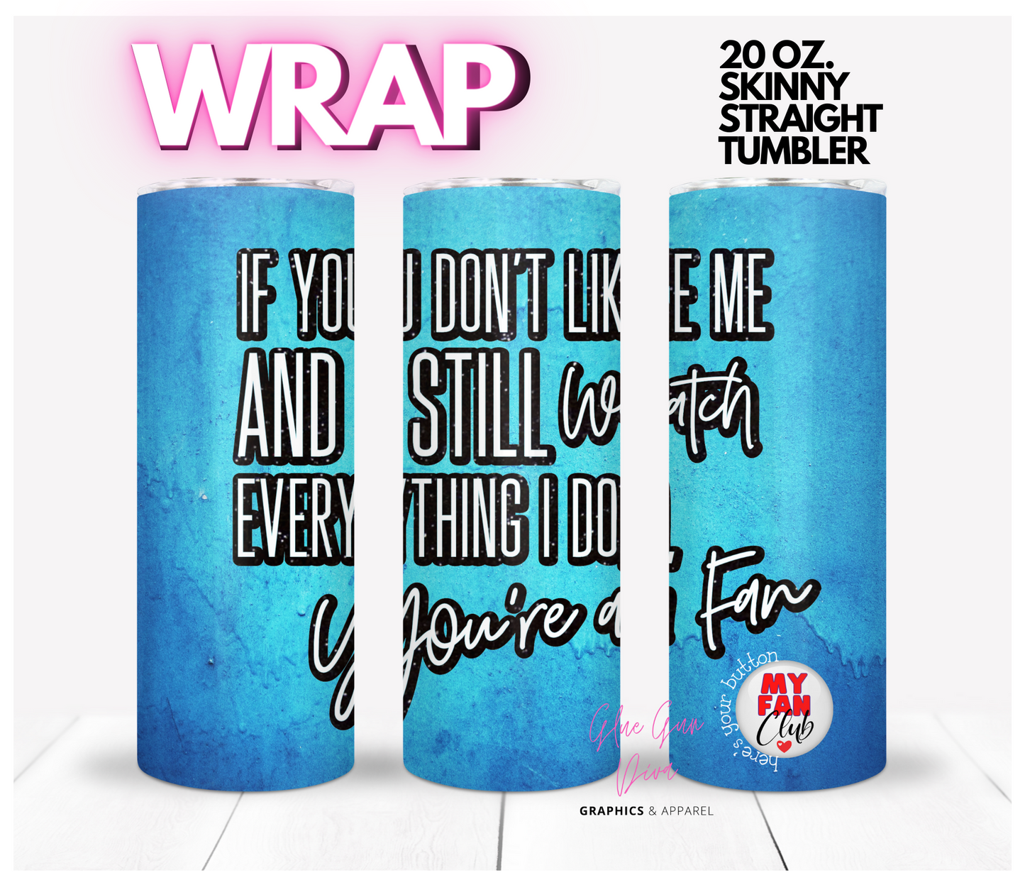 You're a Fan - Digital tumbler wrap for 20 oz skinny straight tumbler