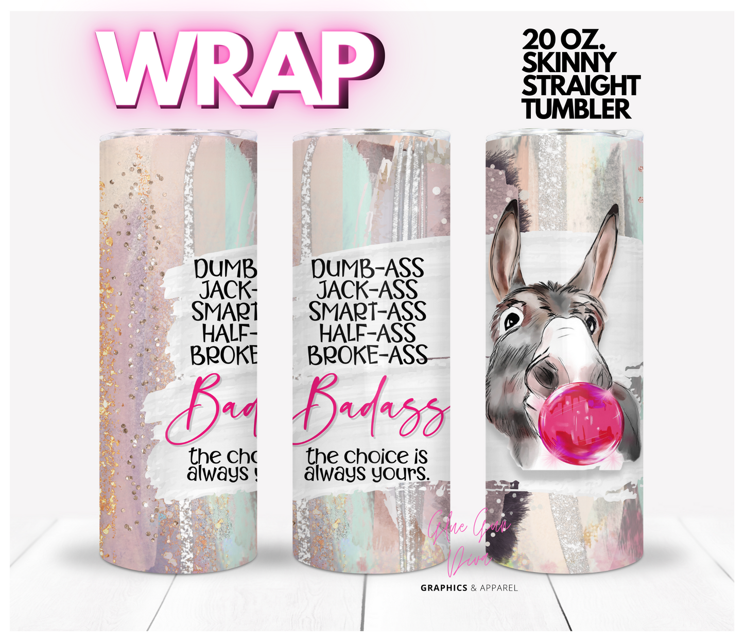 Badass Choice-   Digital tumbler wrap for 20 oz skinny straight tumbler