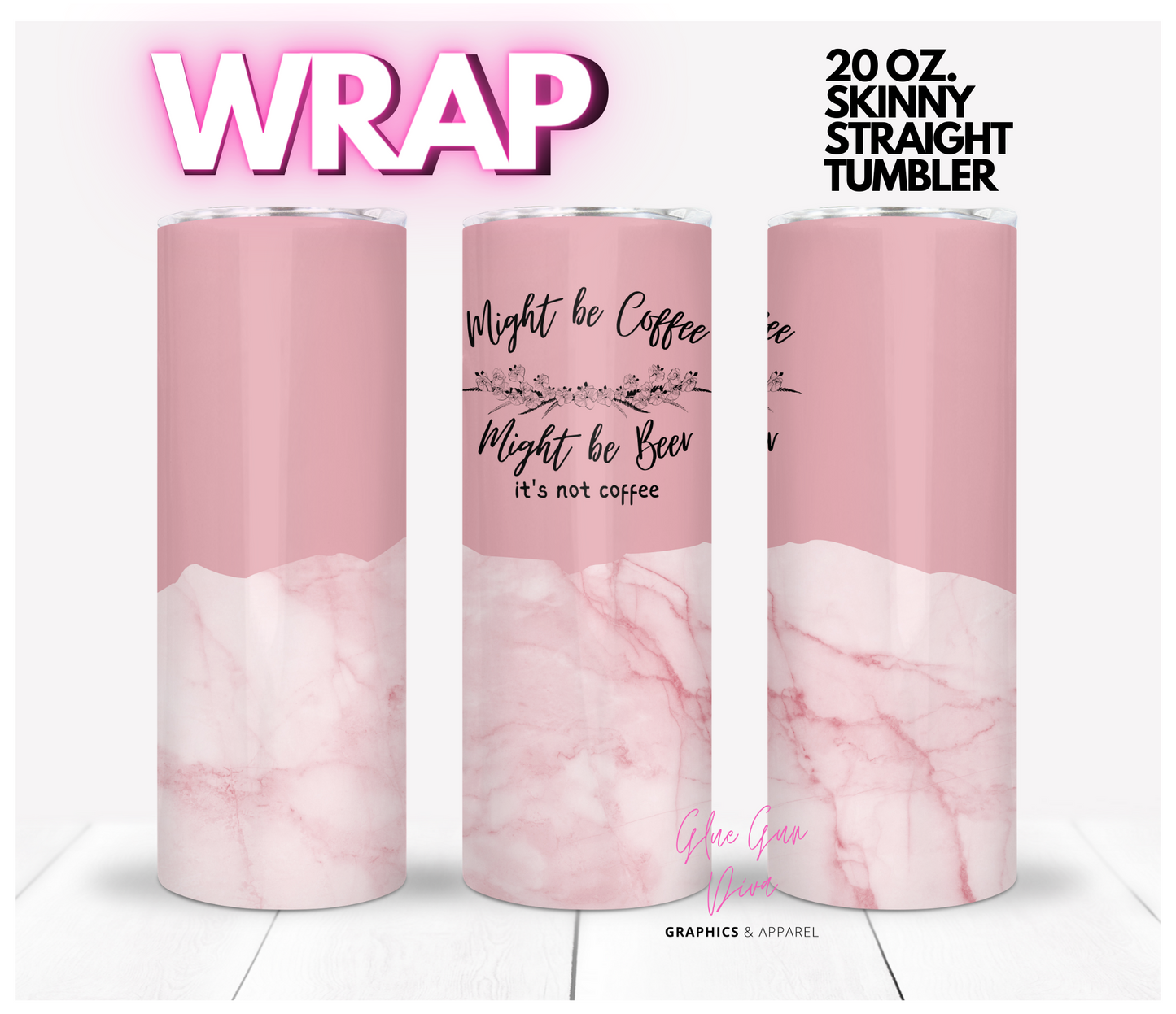 Might be Coffee, Might be Beer Pink -  Digital tumbler wrap for 20 oz skinny straight tumbler