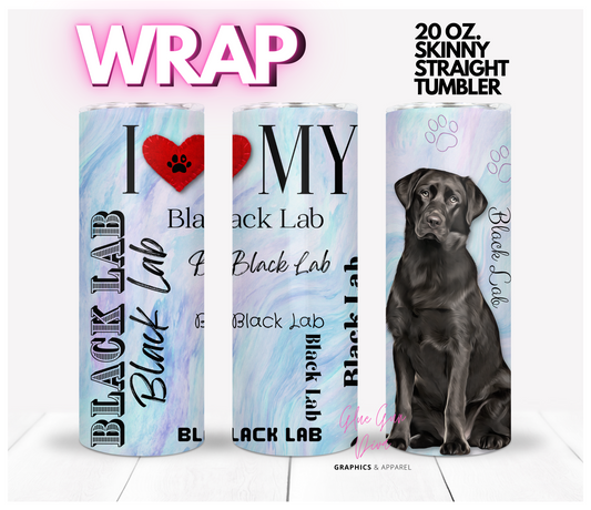 I love my Black Lab-  Digital tumbler wrap for 20 oz skinny straight tumbler