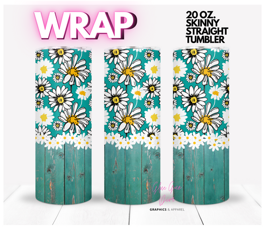 Daisies and teal wood -  Digital tumbler wrap for 20 oz skinny straight tumbler