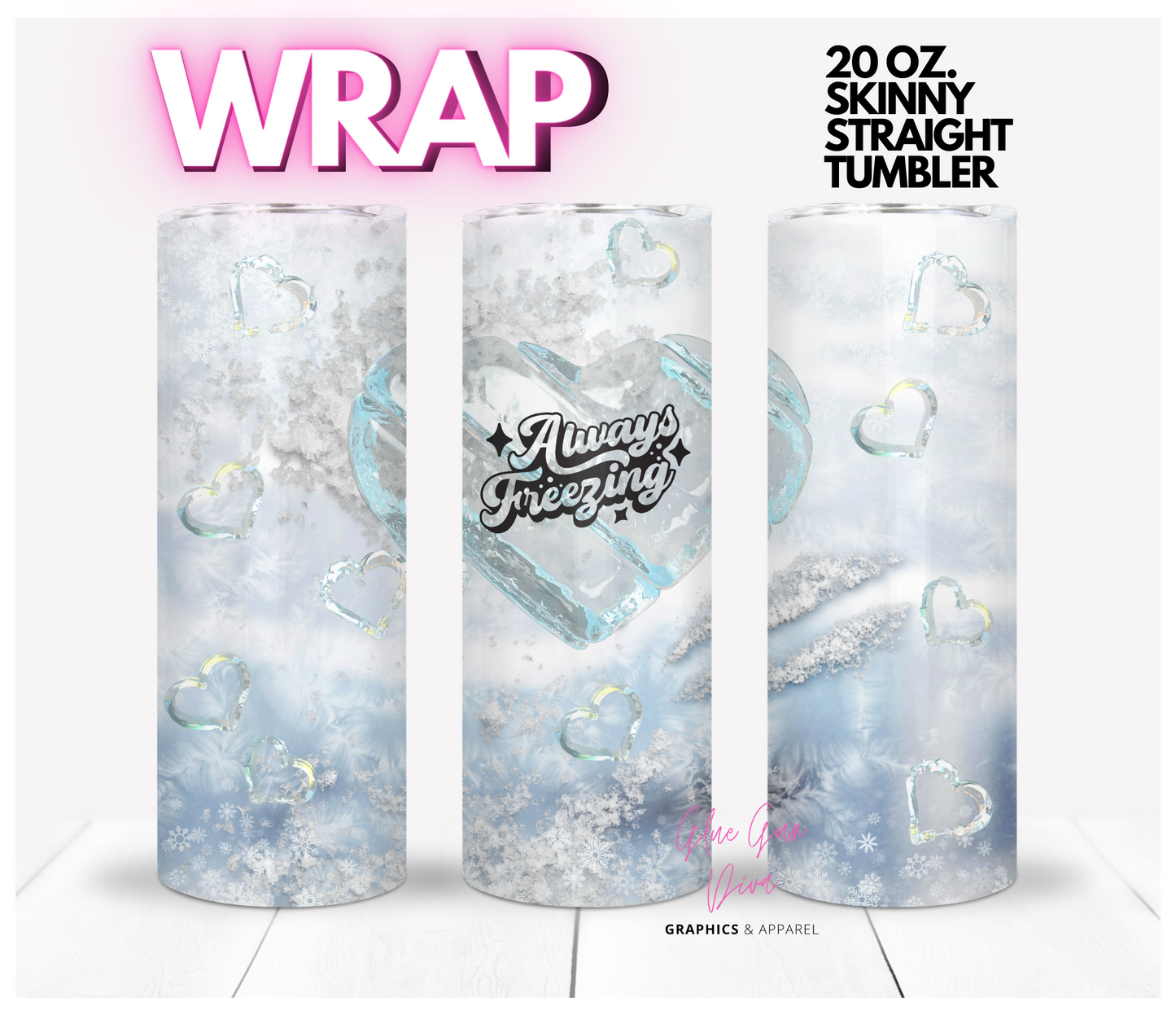 Always Freezing - Digital tumbler wrap for 20 oz skinny straight tumbler