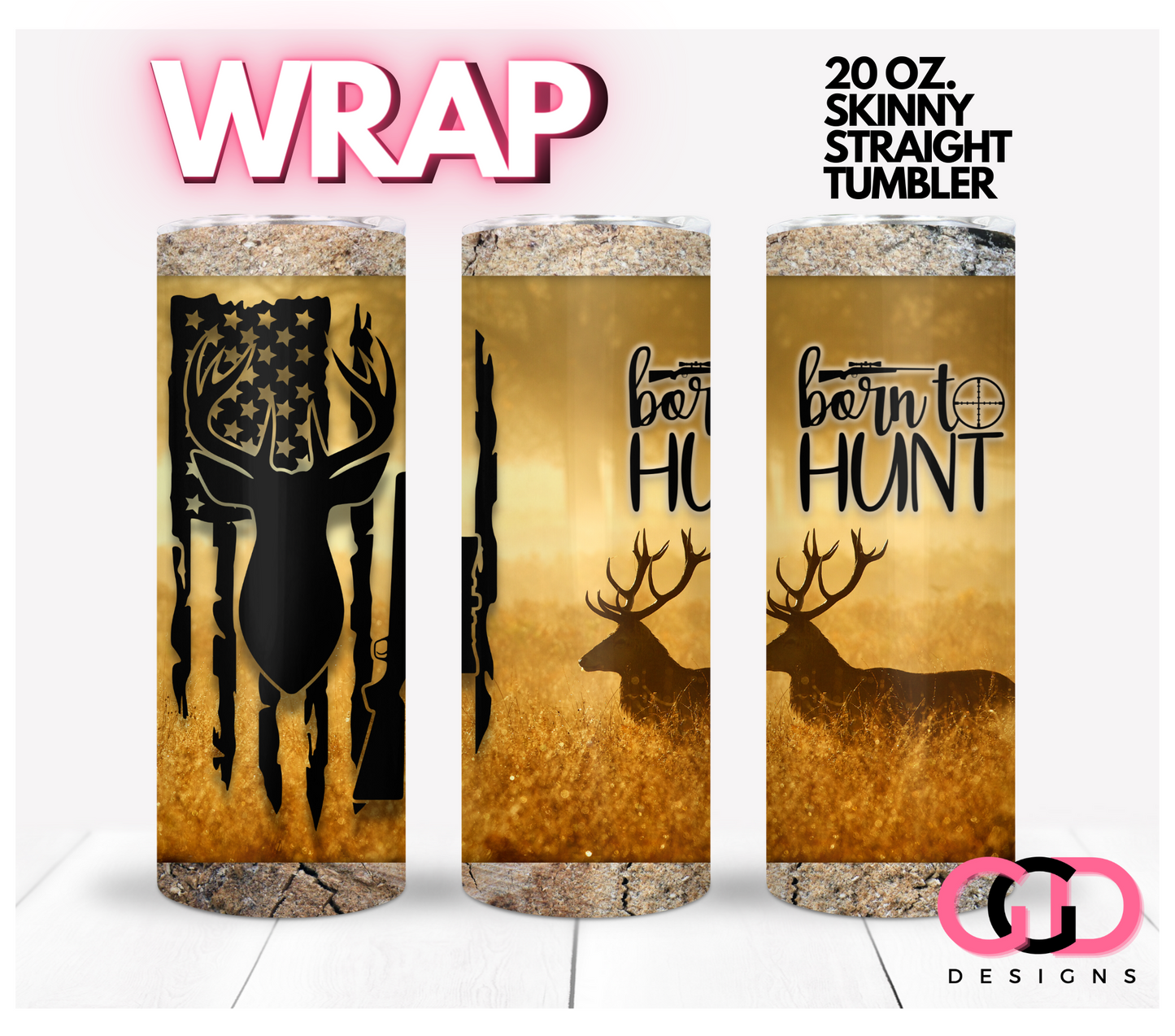 Born To Hunt-   Digital tumbler wrap for 20 oz skinny straight tumbler