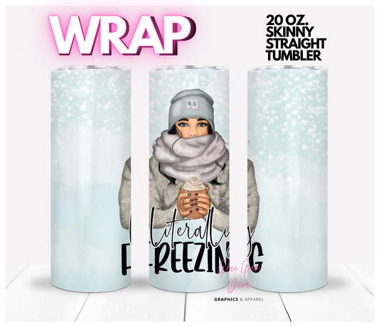 Literally Freezing - Digital tumbler wrap for 20 oz skinny straight tumbler