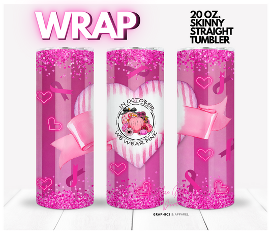 In October we wear Pink -  Digital tumbler wrap for 20 oz skinny straight tumbler
