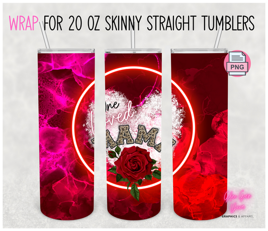 One Loved Mama-  Digital tumbler wrap for 20 oz skinny straight tumbler