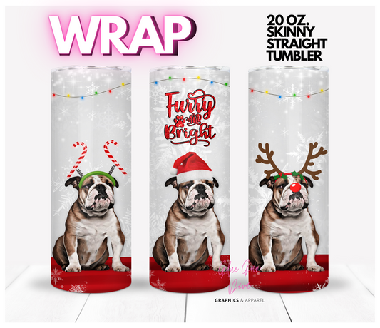 ENGLISH BULLDOG FURRY and BRIGHT- Digital tumbler wrap for 20 oz skinny straight tumbler