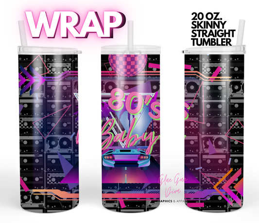 80s baby- digital tumbler wrap for 20 oz skinny straight tumbler