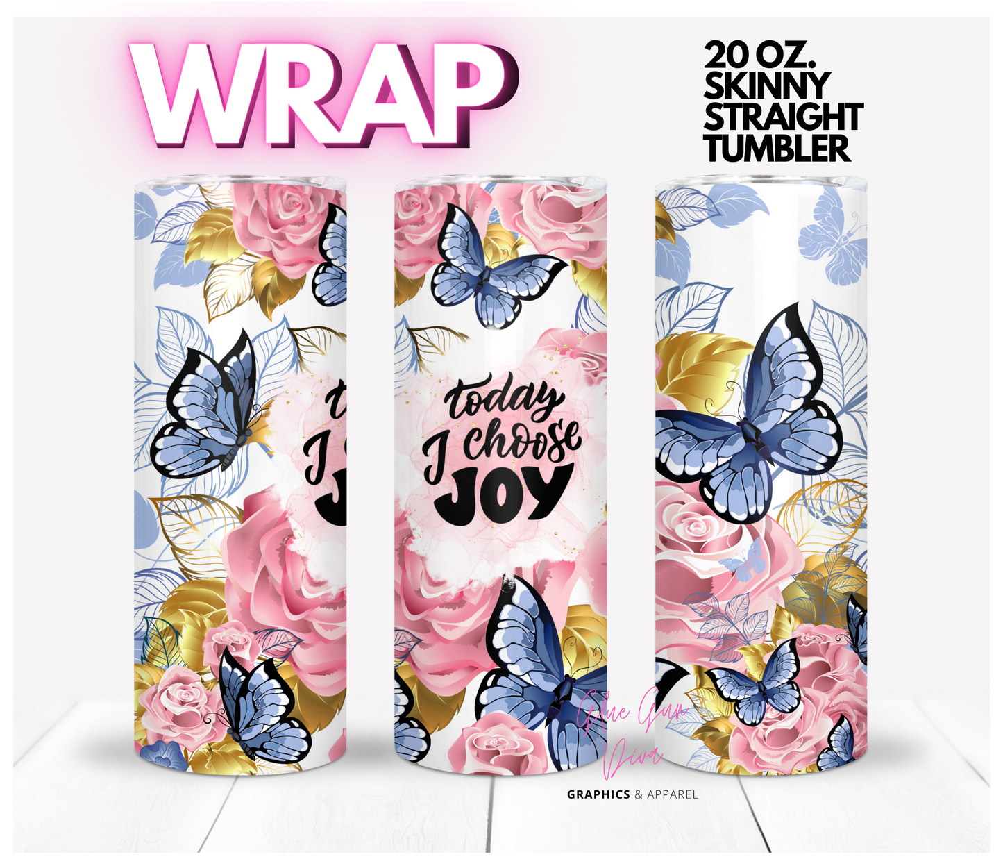 Today I choose Joy Roses and butterflies -  Digital tumbler wrap for 20 oz skinny straight tumbler