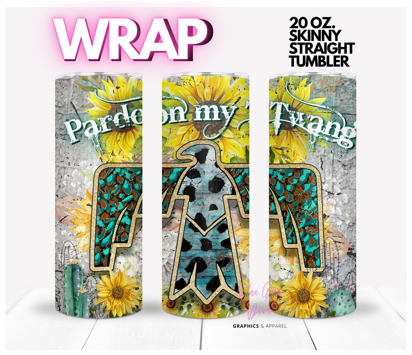 Pardon my Twang - Digital tumbler wrap for 20 oz skinny straight tumbler