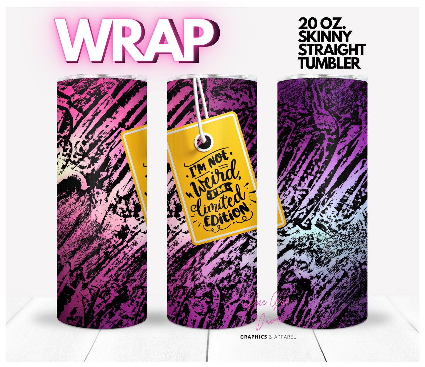 Not Weird Limited Edition- Digital tumbler wrap for 20 oz skinny straight tumbler