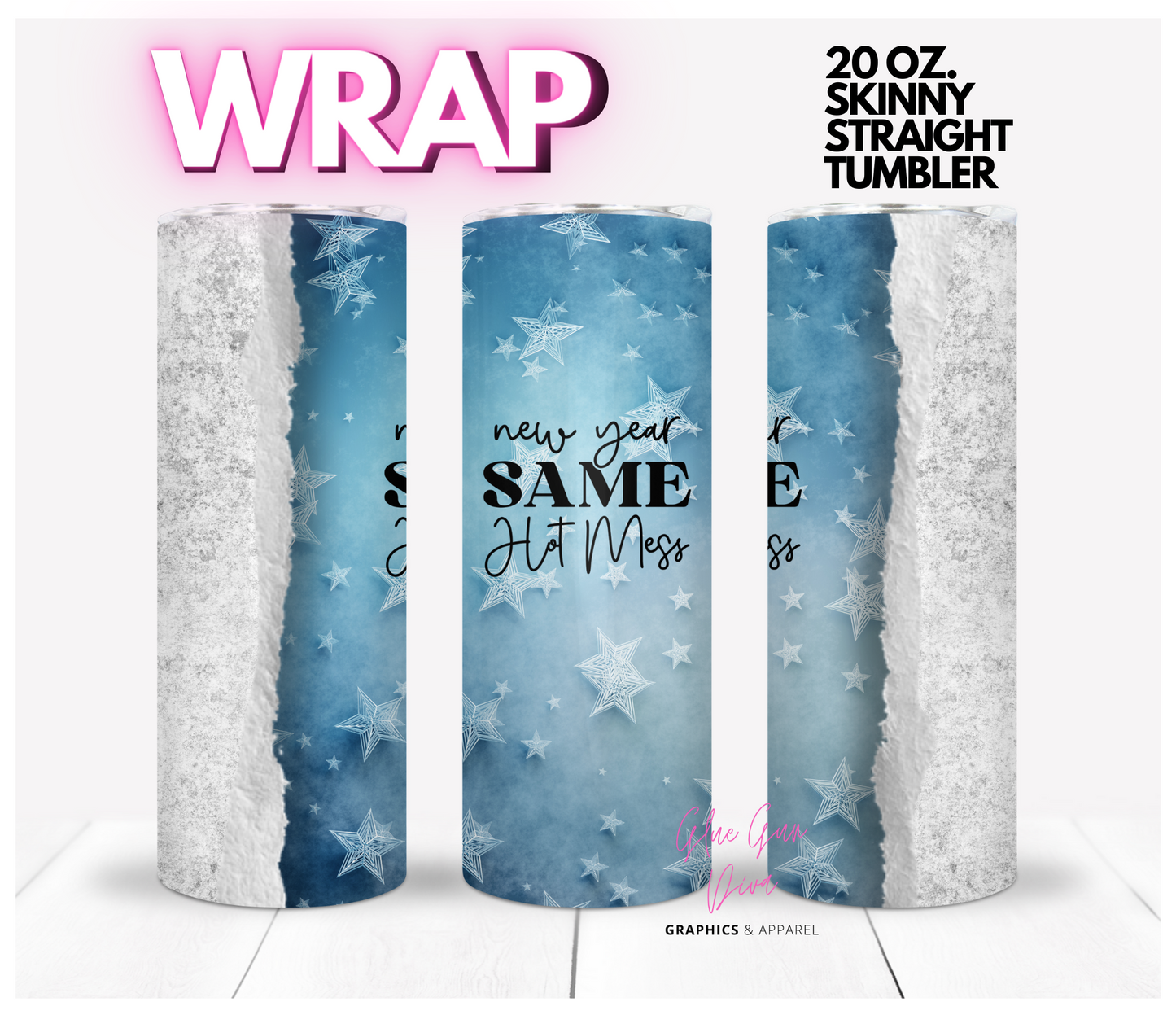 New Year Same Hot Mess- Digital tumbler wrap for 20 oz skinny straight tumbler