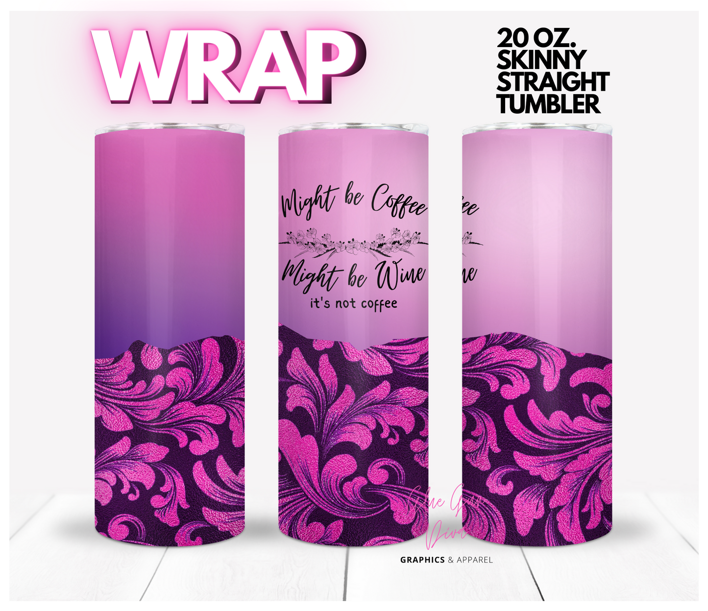 Might Be Coffee Fuchsia - Digital tumbler wrap for 20 oz skinny straight tumbler