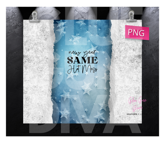 New Year Same Hot Mess- Digital tumbler wrap for 20 oz skinny straight tumbler