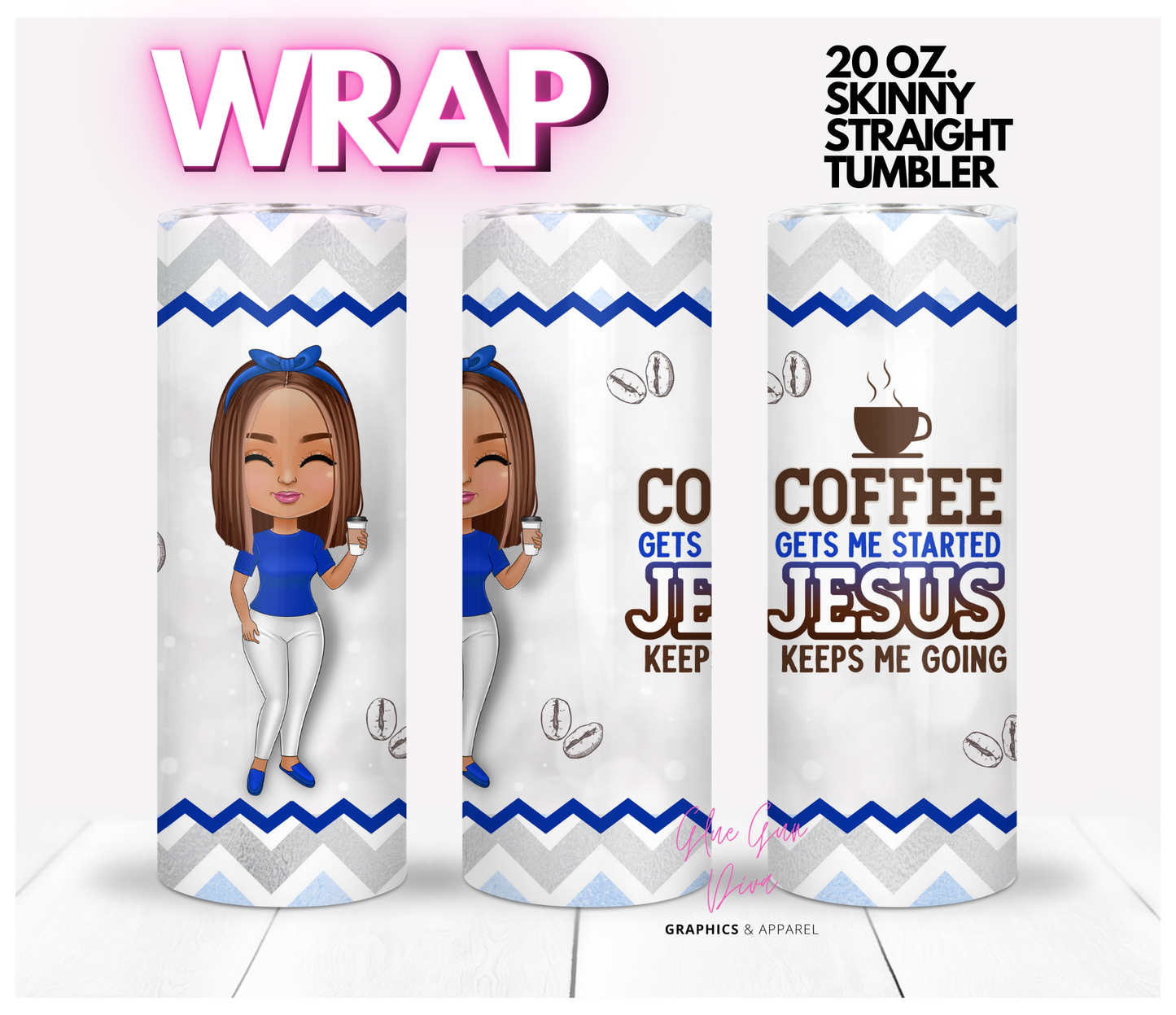 Coffee gets me started Jesus keeps me going - Digital tumbler wrap for 20 oz skinny straight tumbler