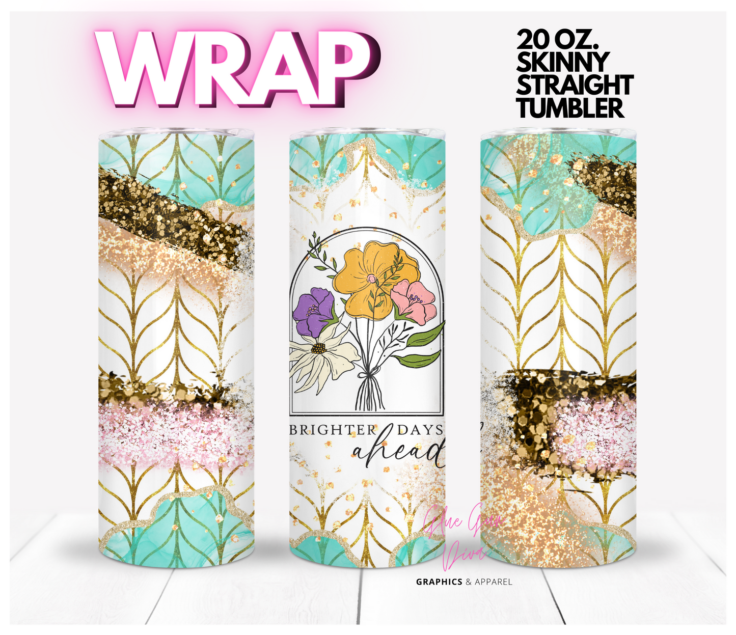 Brighter Days Ahead - Digital tumbler wrap for 20 oz skinny straight tumbler