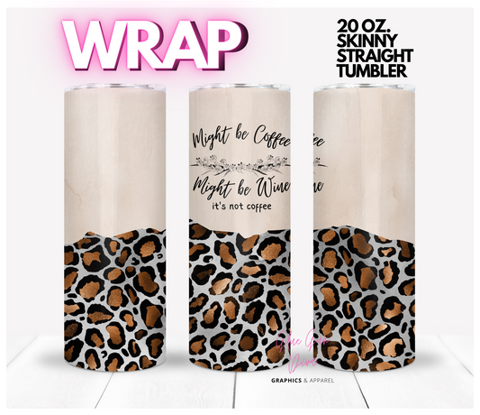 Might Be Coffee Animal Print Leopard metallic- Digital tumbler wrap for 20 oz skinny straight tumbler