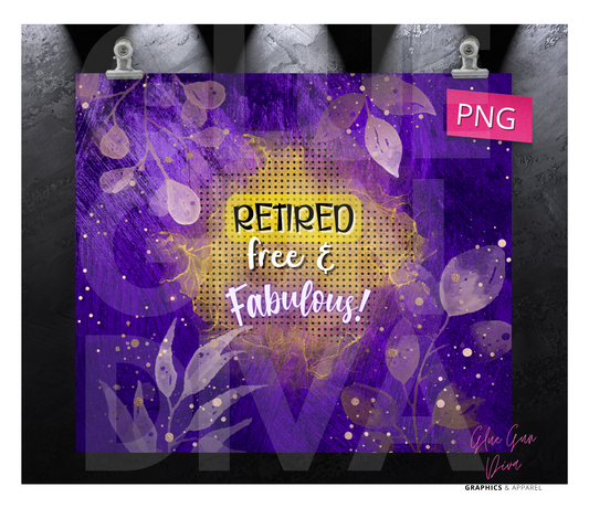 Retired Free and Fabulous- Digital tumbler wrap for 20 oz skinny straight tumbler