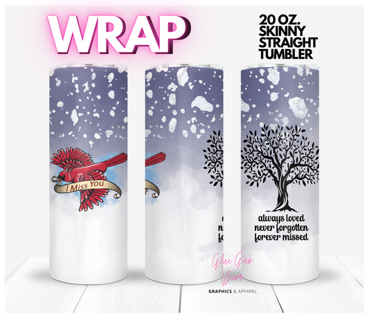 Forever Missed Cardinal- Digital tumbler wrap for 20 oz skinny straight tumbler