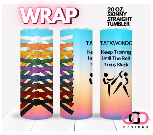 Taekwondo Keep Training -   Digital tumbler wrap for 20 oz skinny straight tumbler