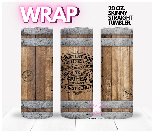 Greatest Dad Whiskey Barrel-   Digital tumbler wrap for 20 oz skinny straight tumbler