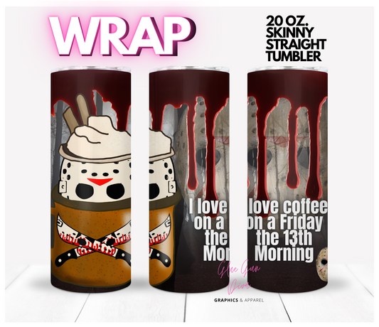 Friday the 13th Coffee -Digital tumbler wrap for 20 oz skinny straight tumbler