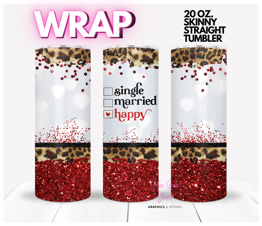 Single Married Happy- Digital tumbler wrap for 20 oz skinny straight tumbler