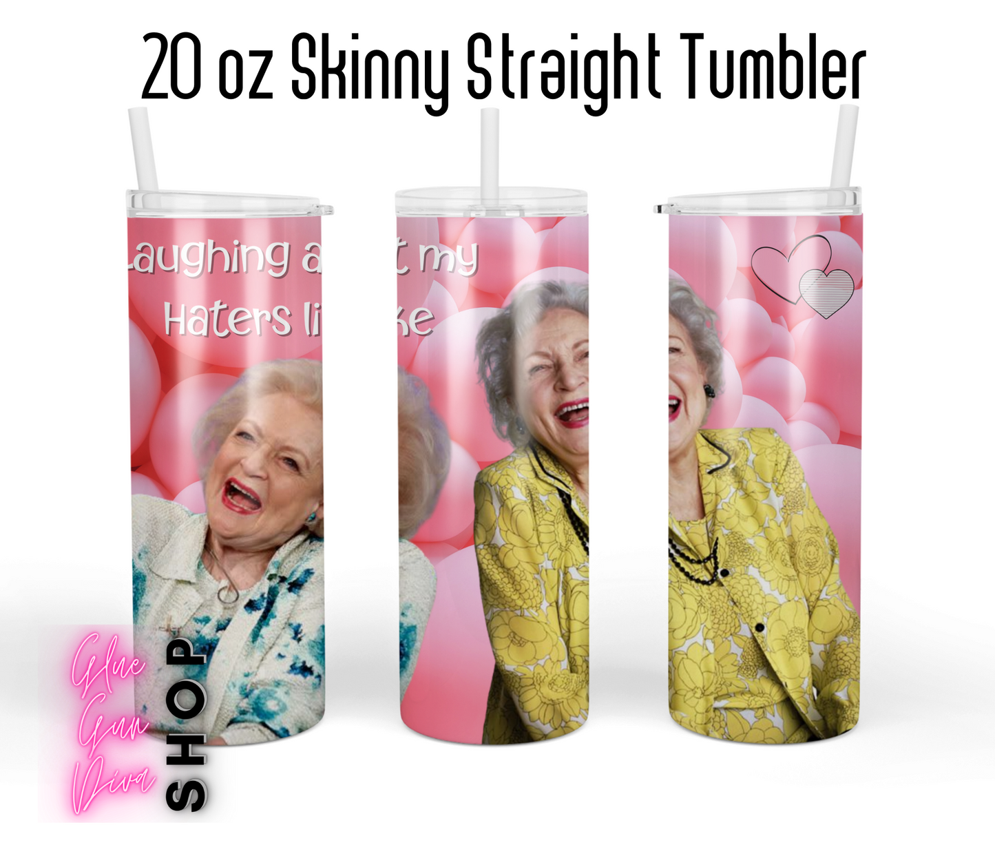 BETTY WHITE Laughing at my haters like,  Insulated Tumbler